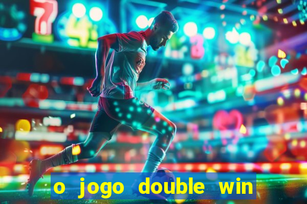 o jogo double win paga mesmo